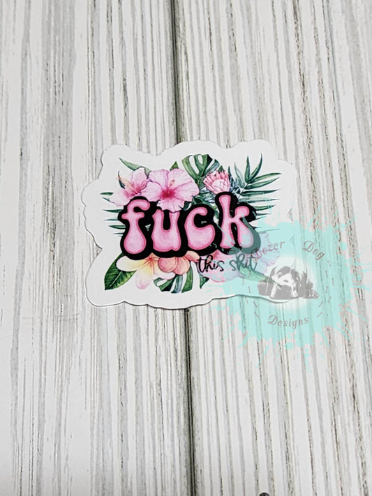 F*ck this Sh*t Floral Waterproof Sticker