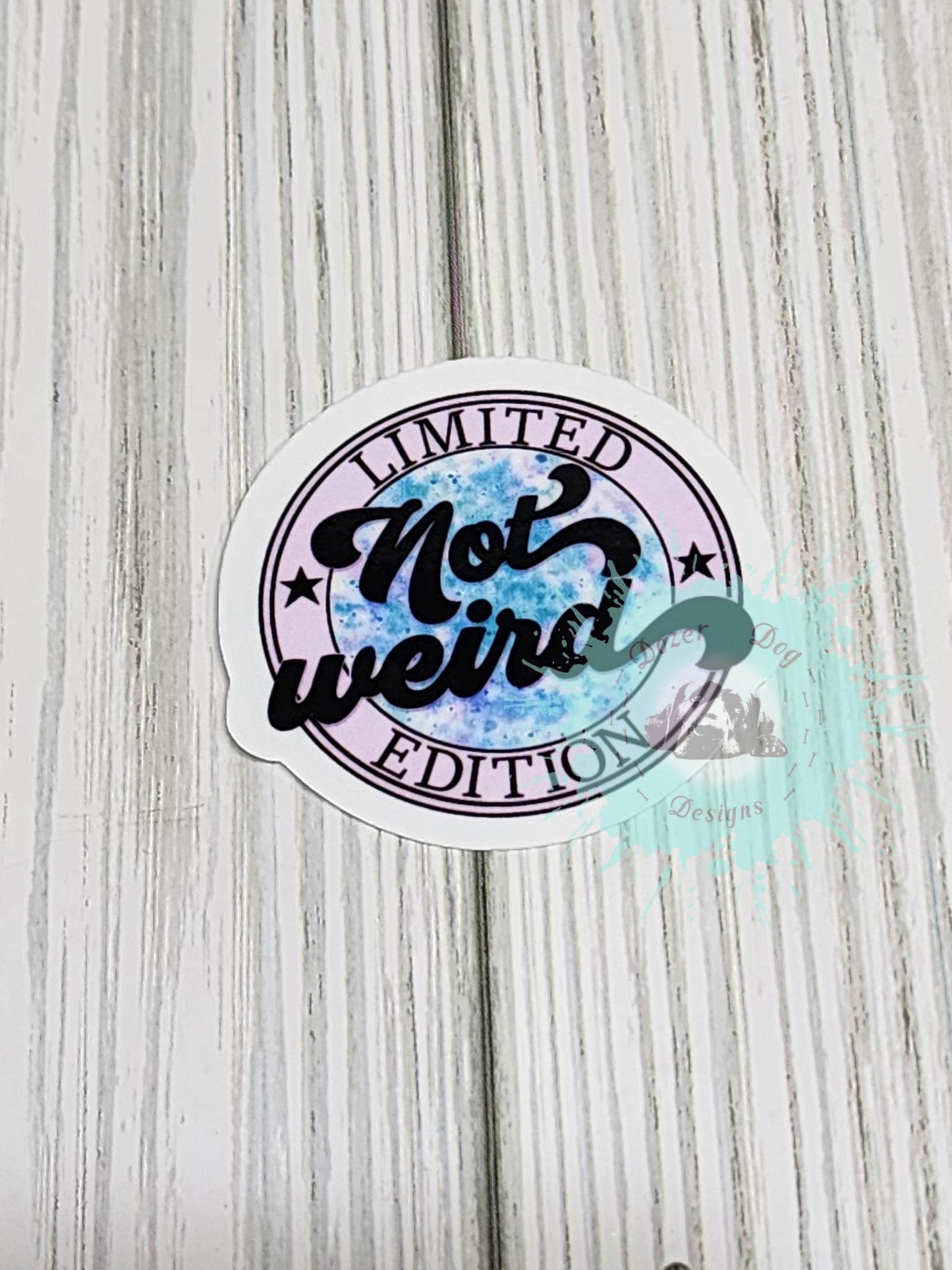 Not Weird Limited Edition Waterproof Sticker