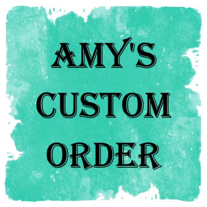 Amy's Custom Order