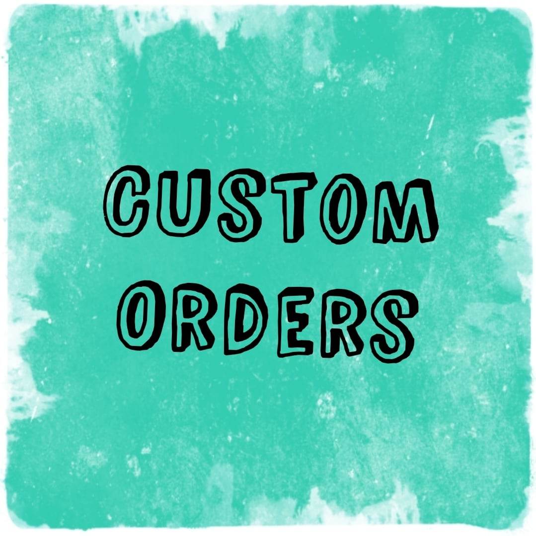 Custom Orders