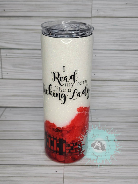 I Read my P*rn Like a F*cking Lady 20oz Tumbler