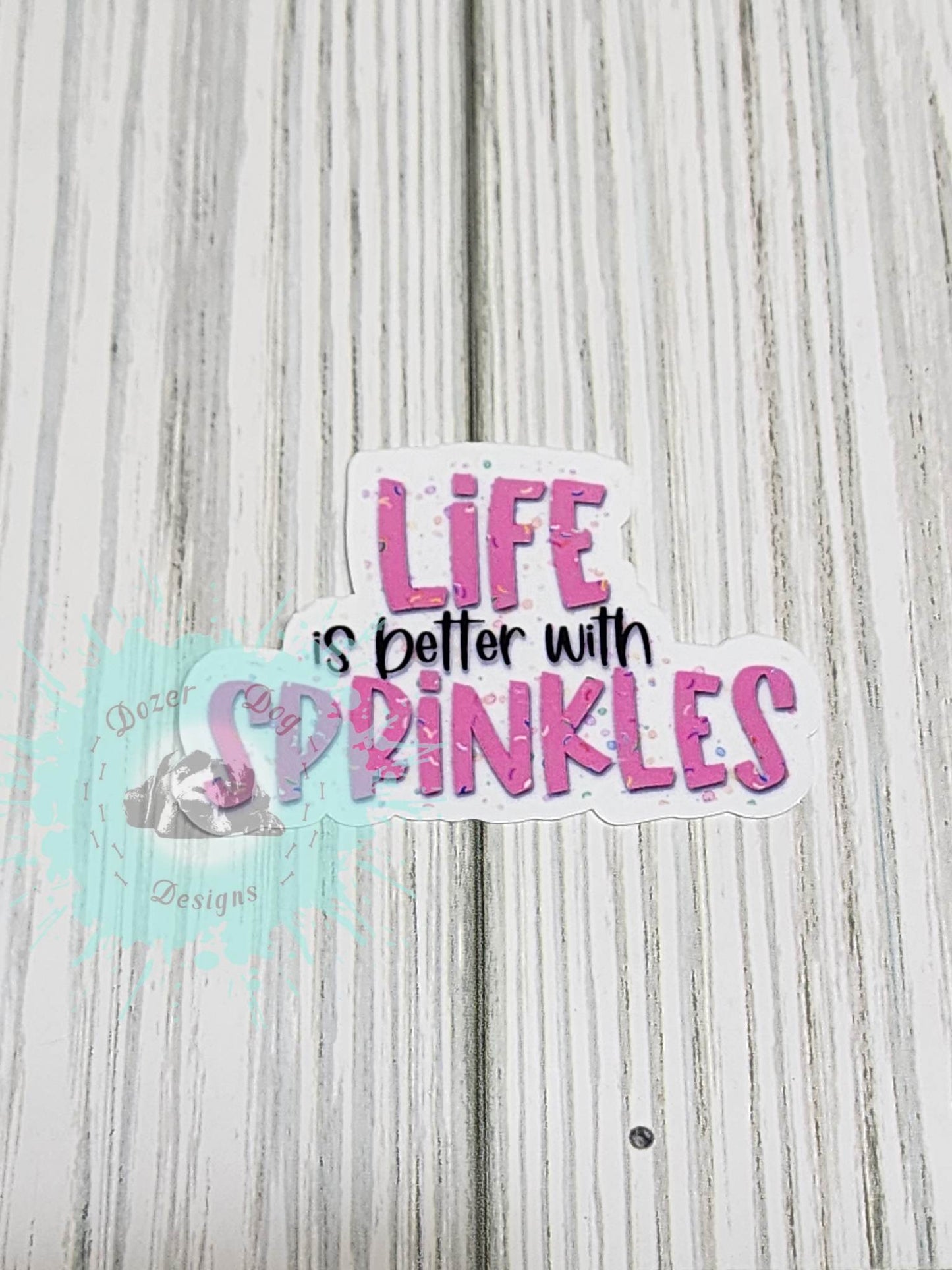 Life is Better with Sprinkles Waterproof Sticker