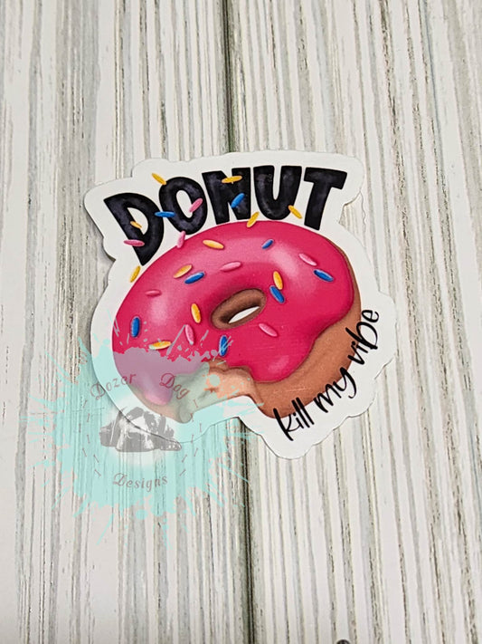 Donut Kill My Vibe Waterproof Sticker