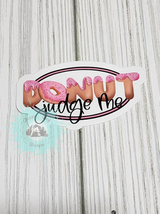 Donut Judge Me Waterproof Sticker