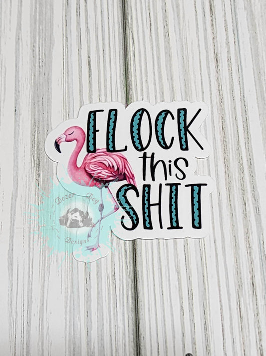 Flock this Shit Waterproof Sticker