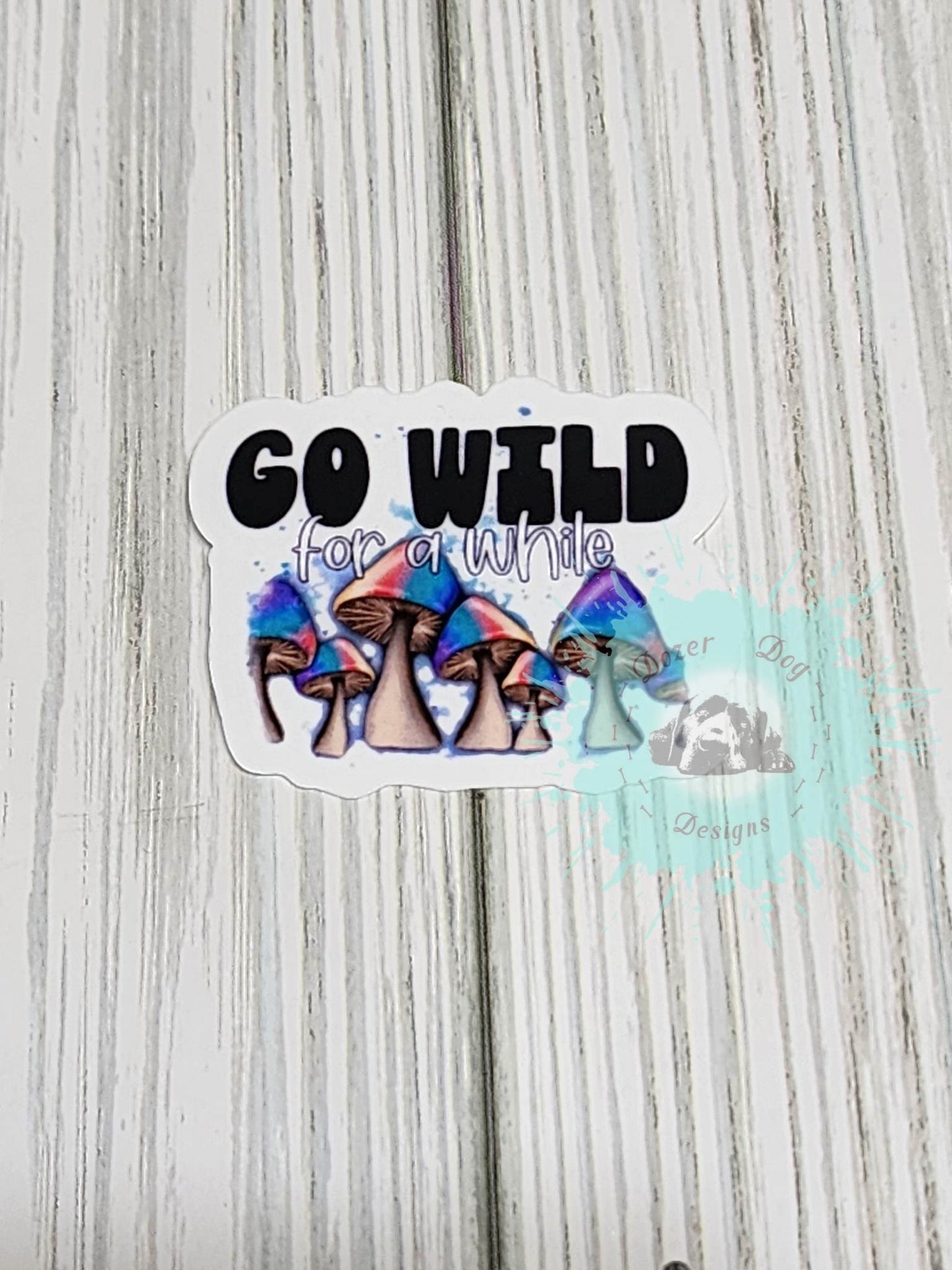 Go Wild for a While Waterproof Sticker