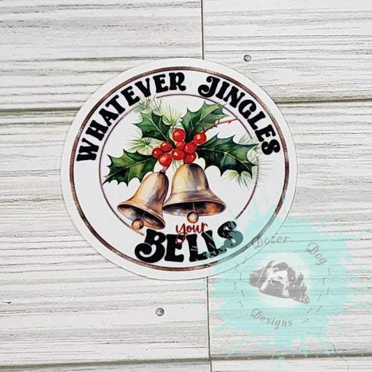 Whatever Jingles Your Bells Waterproof Sticker