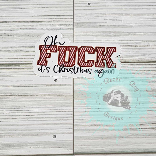 Oh F*ck Its Christmas Again Waterproof Sticker