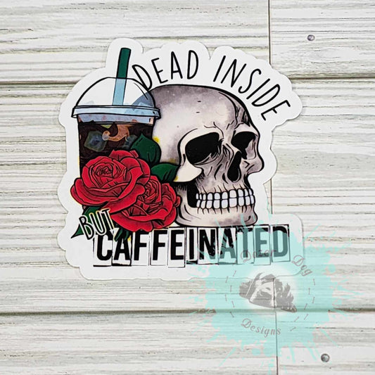 Dead Inside but Caffeinated Waterproof Sticker