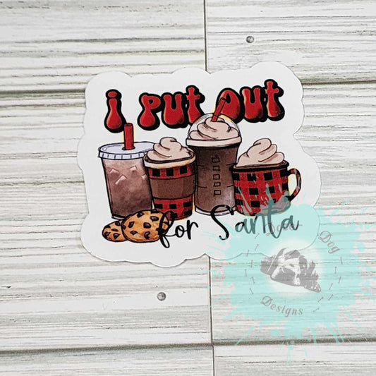 I Put Out for Santa Waterproof Sticker