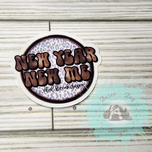 New Year New Me...ntal Breakdowns MDD Waterproof Sticker