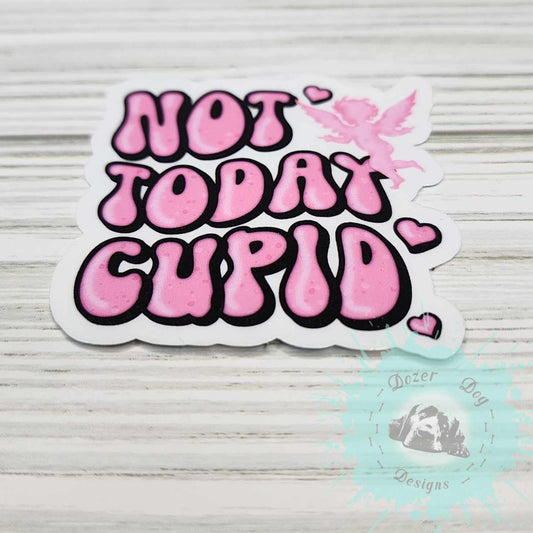 Not Today Cupid MDD Waterproof Sticker