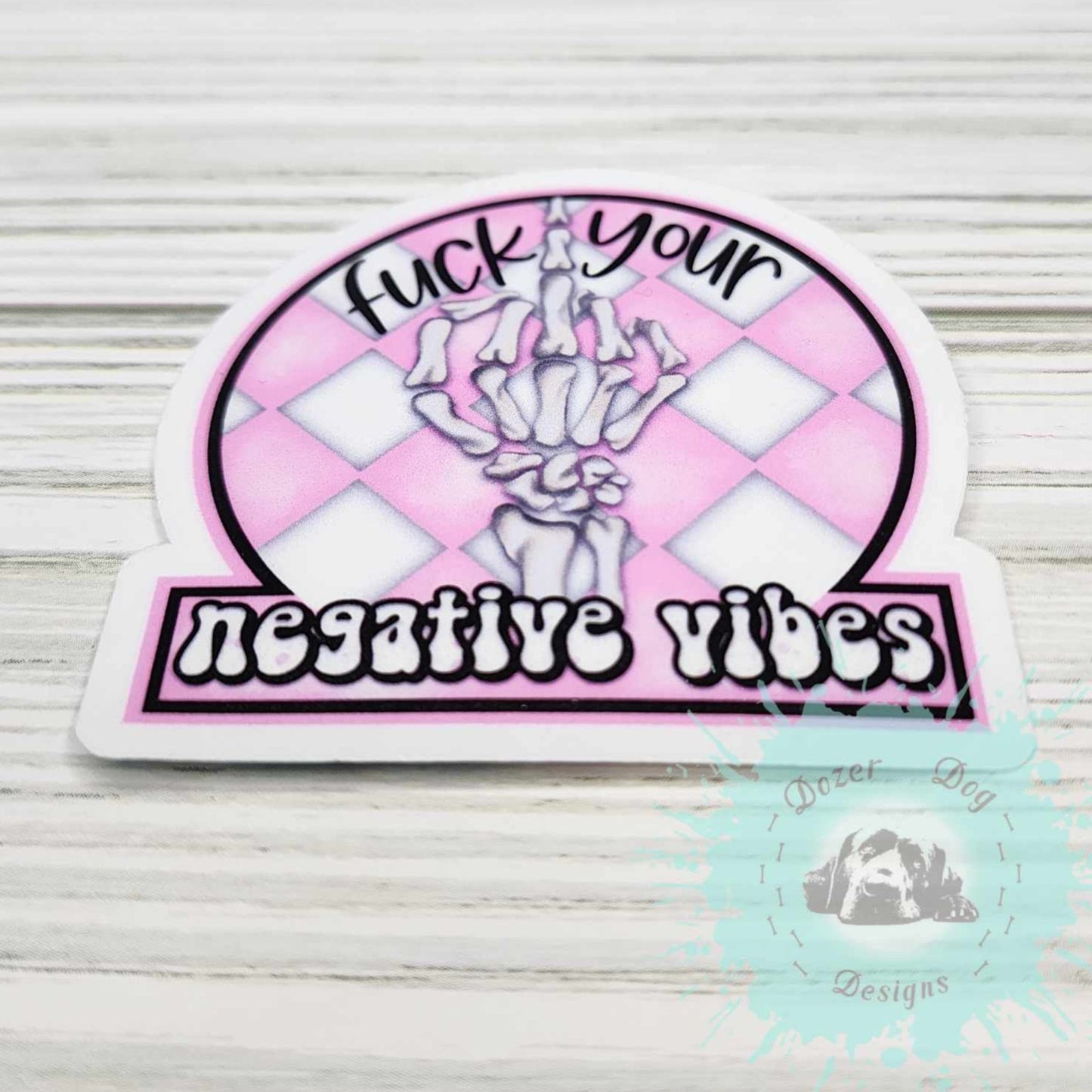 F*ck Your Negative Vibes MDD Waterproof Sticker