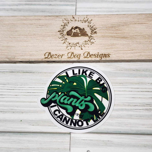 I Like Big Plants MDD Waterproof Sticker