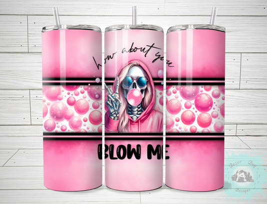 Blow me SUBLIMATION 20oz Tumblers