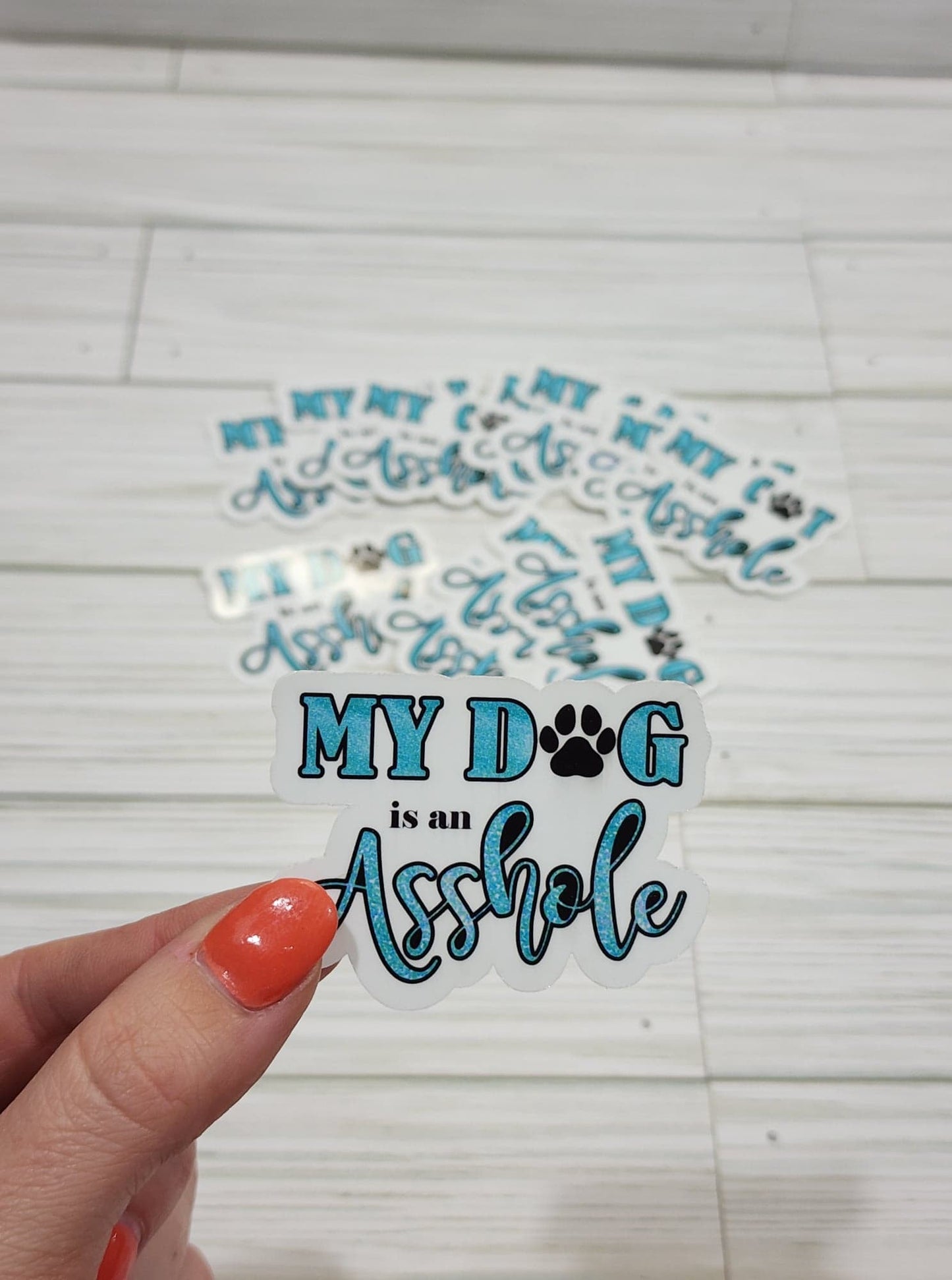 My Dog is an Asshole Waterproof Sticker